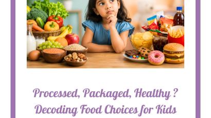Processed, Packaged, Healthy ? Decoding Food Choices for Kids